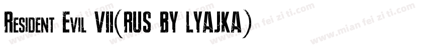 Resident Evil 7(RUS BY LYAJKA)字体转换
